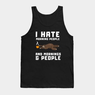 Sleepy Coffee Sloth - I Hate Morning People and Mornings & People Tank Top